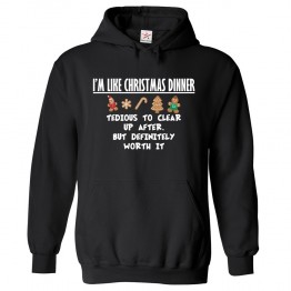 I am like Christmas Dinner Tedious to Clean up but Worth it Funny Holiday Gathering Kids & Adults Unisex Hoodie